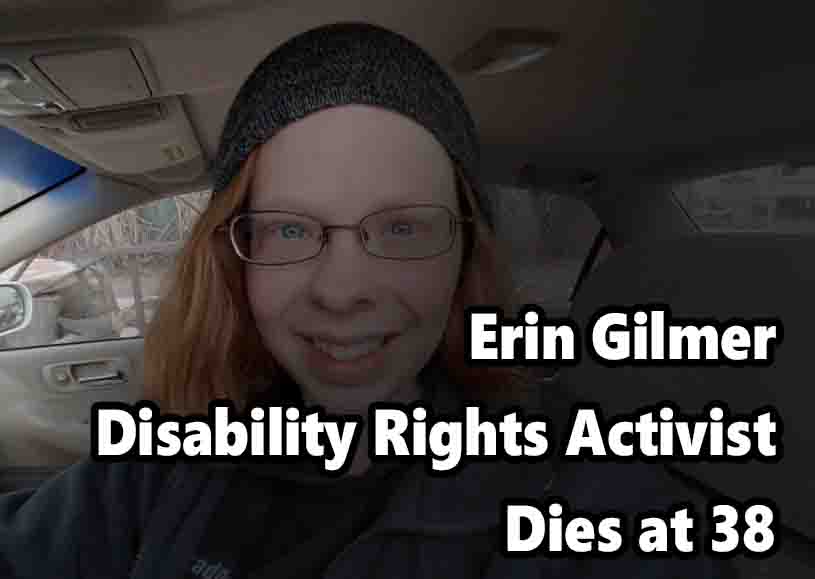 Erin Gilmer, Disability Rights Activist, Dies at 38