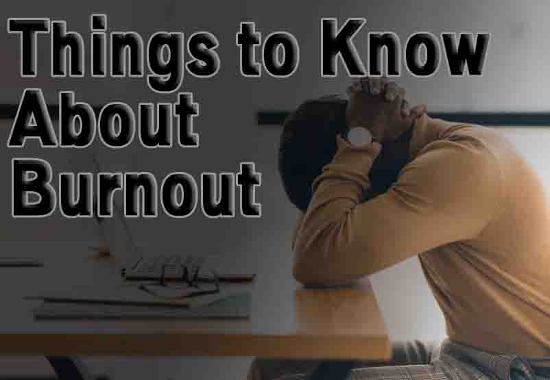 Things to Know About Burnout