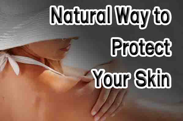Natural Way to Protect Your Skin