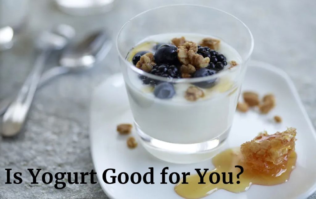 Is Yogurt Good for You?